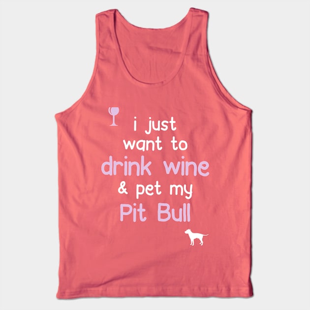 Drink Wine & Pet My Pit Bull.. Tank Top by veerkun